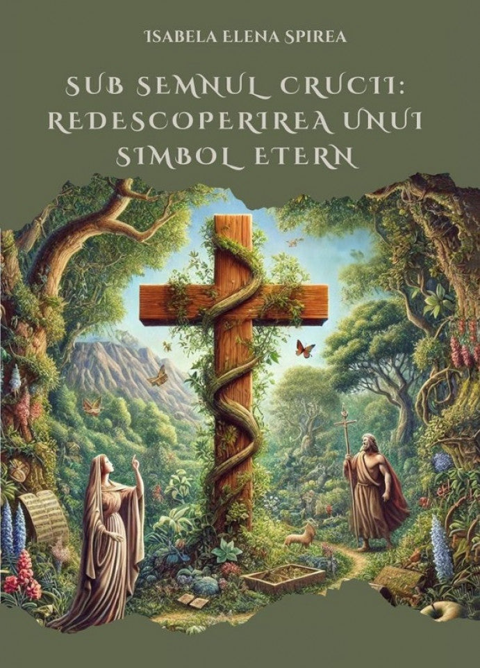 Sub semnul crucii: redescoperirea unui simbol etern