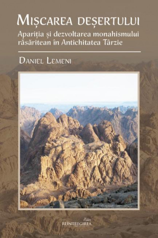 Mișcarea deșertului. Apariția și dezvoltarea monahismului răsăritean în Antichitatea Târzie