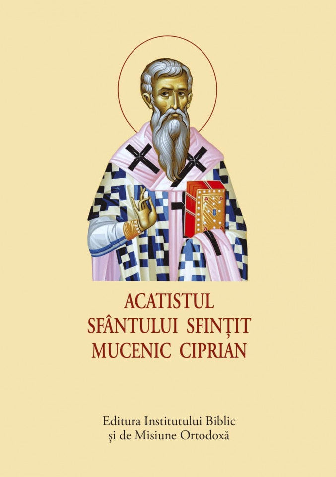 Acatistul Sfântului Sfințit Mucenic Ciprian – format mic