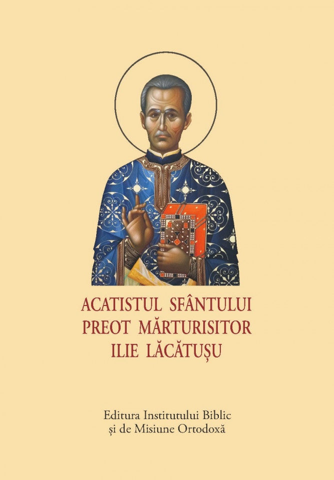 Acatistul Sfântului Preot Mărturisitor Ilie Lăcătușu – format mic
