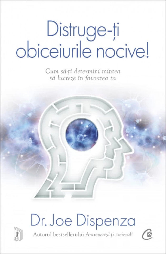 Distruge-ți obiceiurile nocive! Ediție de colecție Cum să-ți determini mintea să lucreze în favoarea ta