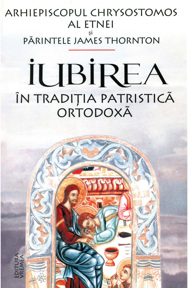 Iubirea în tradiţia patristică ortodoxă
