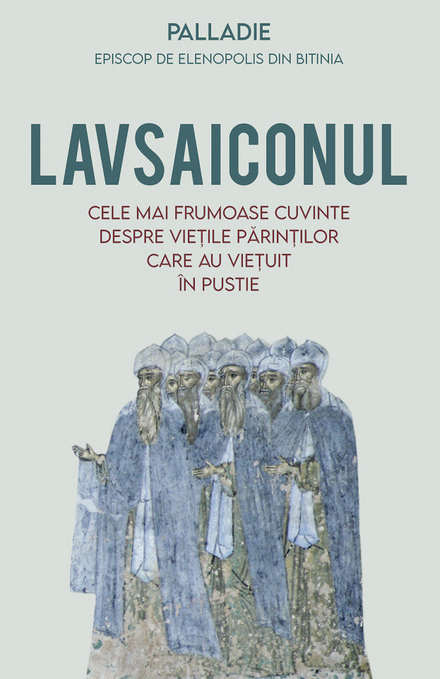 Lavsaiconul. Cele mai frumoase cuvinte despre viețile părinților care au viețuit în pustie