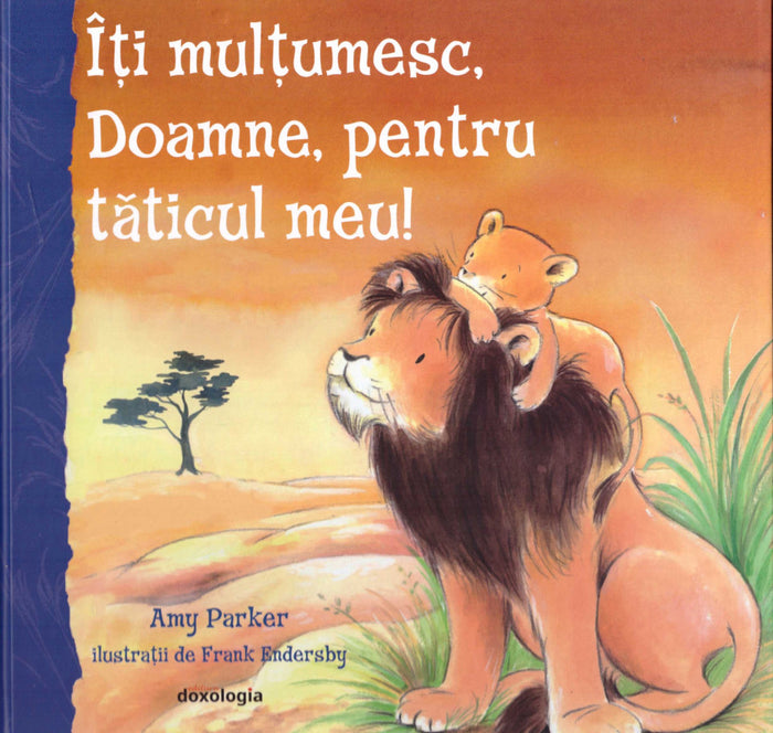 Îți mulțumesc, Doamne, pentru tăticul meu!