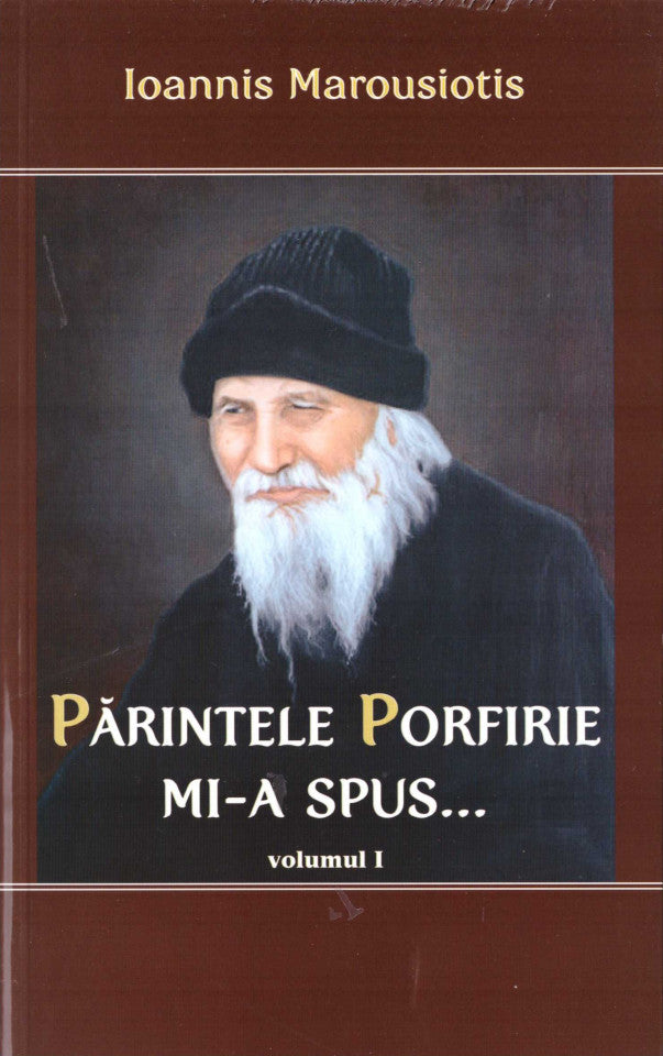 Părintele Porfirie mi-a spus... Vol.1