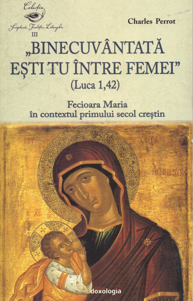"Binecuvântată eşti tu între femei" (Luca1,42). Fecioara Maria în contextul primului secol creştin