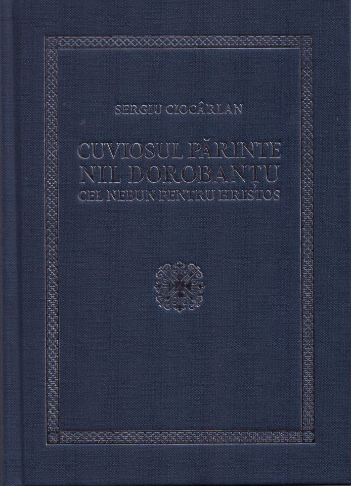 Cuviosul părinte Nil Dorobanțu cel nebun pentru Hristos