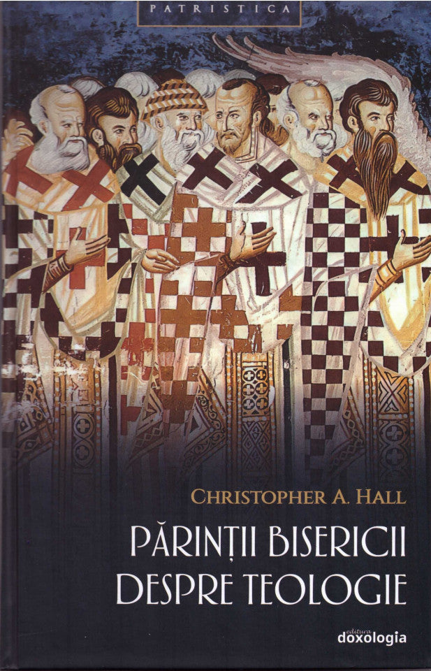 Părinții Bisericii despre teologie (Patristica 36)