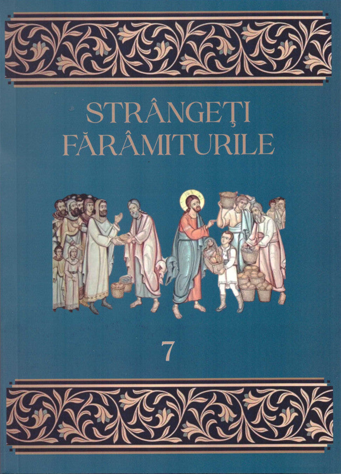 Strângeți fărâmiturile. Vol. 7