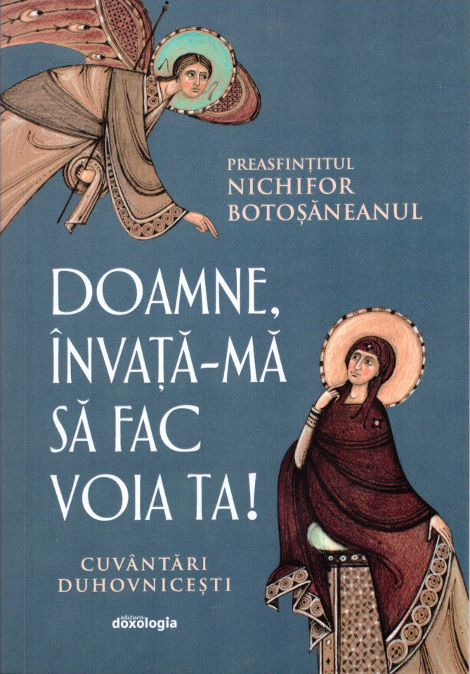 Doamne, învață-mă să fac voia Ta - Cuvântări duhovnicești