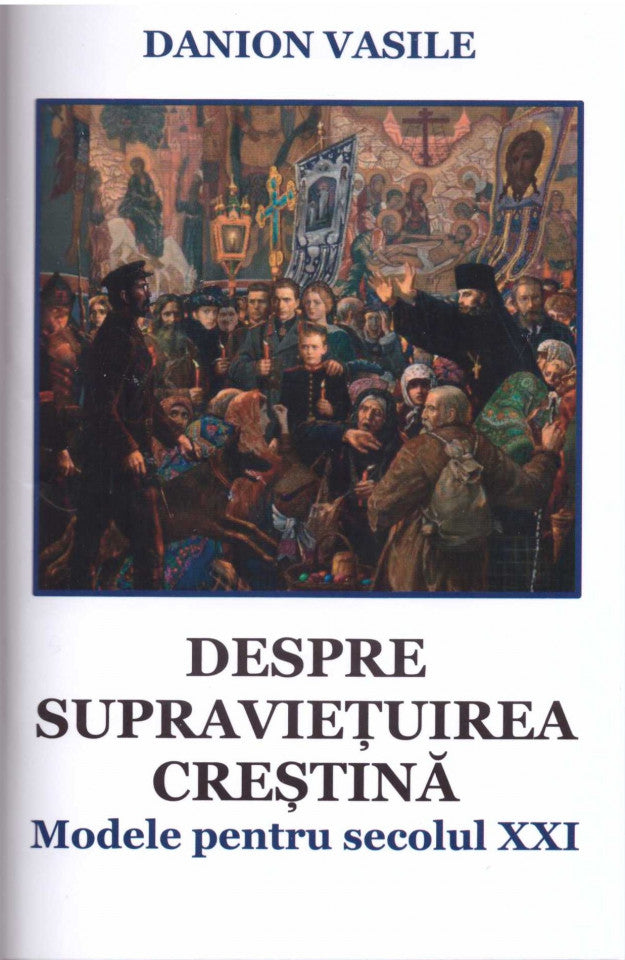 Despre supraviețuirea creștină. Modele pentru secolul XXI