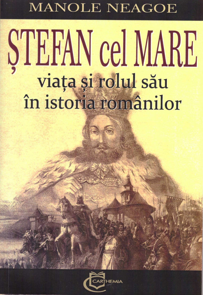 Ștefan cel Mare. Viața și rolul său în istoria Românilor