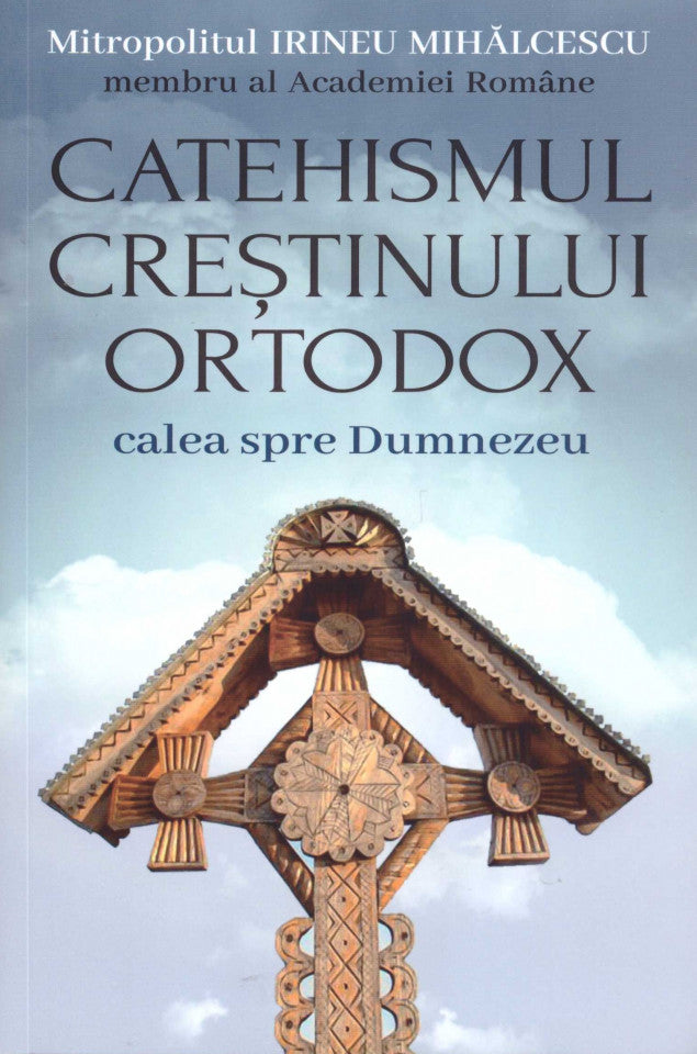 Catehismul creștinului ortodox. Calea spre Dumnezeu