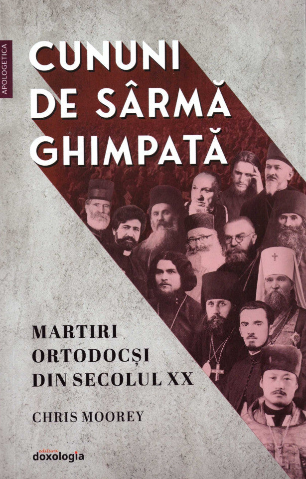 Cununi de sârmă ghimpată - martiri ortodocși din secolul XX