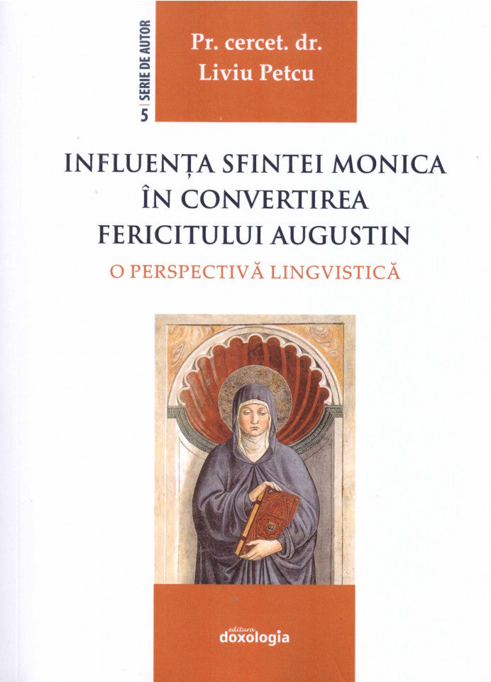 Influenţa Sfintei Monica în convertirea Fericitului Augustin: o perspectivă lingvistică