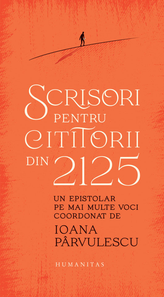 Scrisori pentru cititorii din 2125. Un epistolar pe mai multe voci