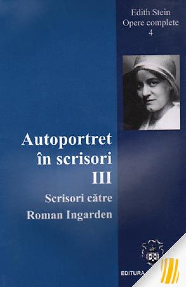 Autoportret în scrisori III. Scrisori către Roman Ingarden. Opere complete 4
