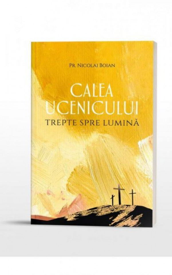Calea ucenicului. Trepte spre lumină