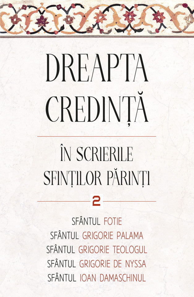 Dreapta credință în scrierile Sfinților Părinți, vol. 2