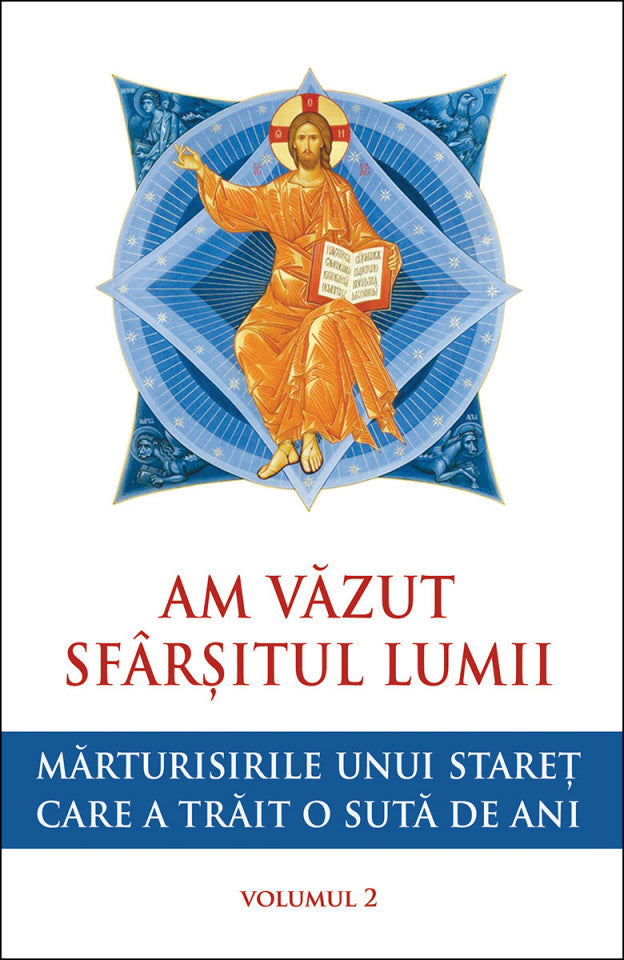 Am văzut sfârșitul lumii. Mărturisirile unui stareț care a trăit o sută de ani - vol. 2