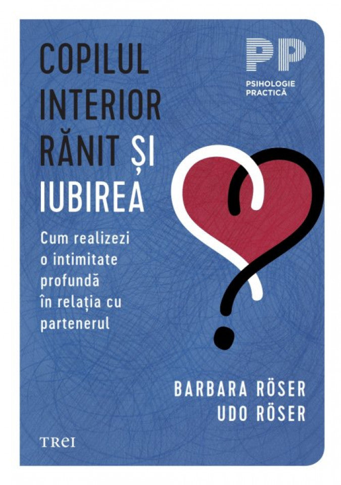 Copilul interior rănit și iubirea. Cum realizezi o intimitate profundă în relația cu partenerul