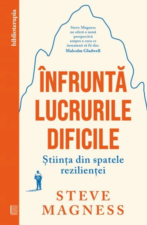 Înfruntă lucrurile dificile. Știința din spatele rezilienței