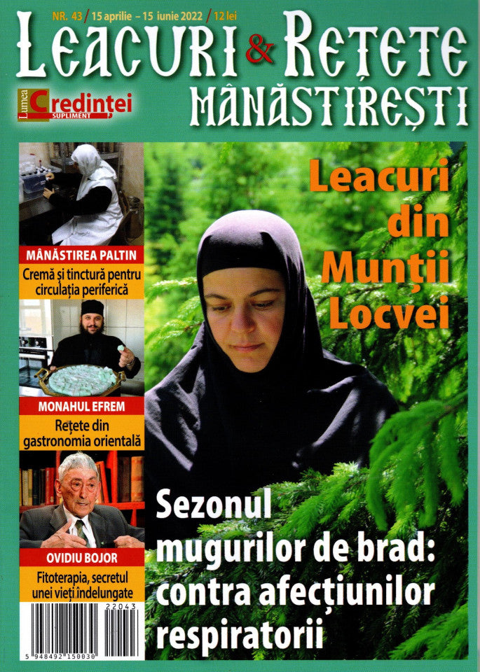 Leacuri şi reţete mănăstireşti. Nr. 43 (15 aprilie 2022 -15 iunie 2022)
