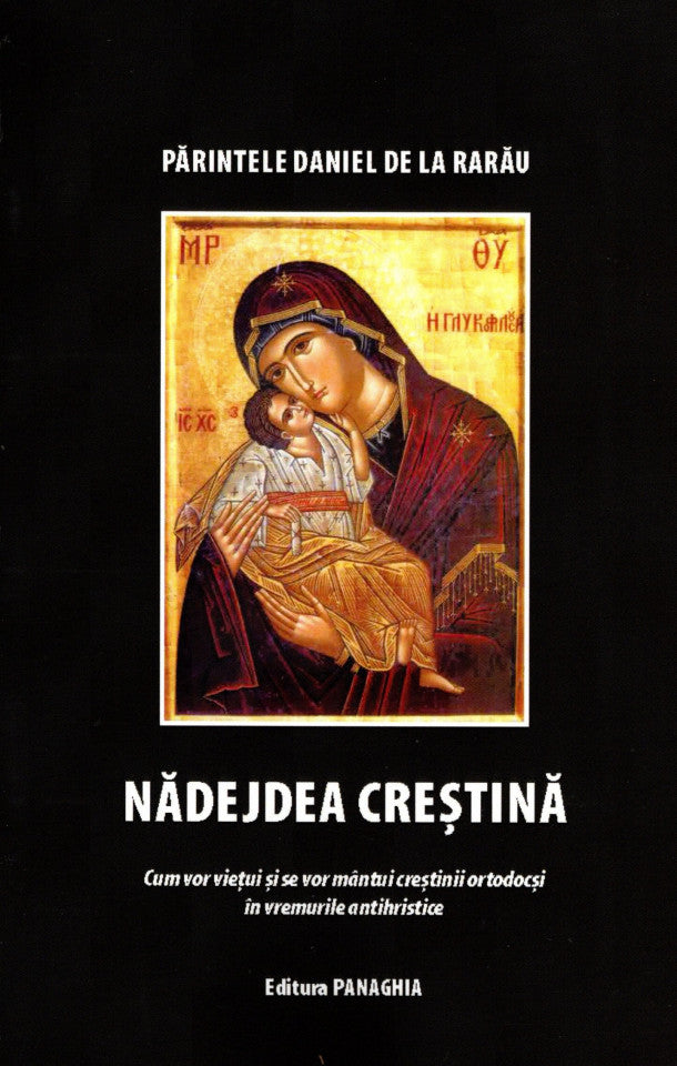 Nădejdea Creștină. Cum vor viețui și se vor mântui creștinii ortodocși în vremurile antihristice