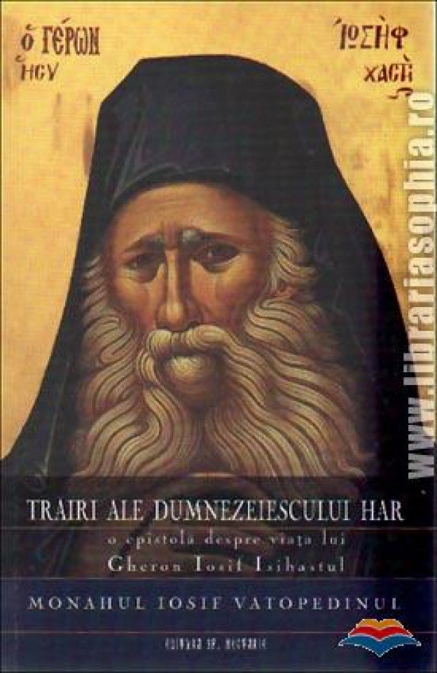 Trăiri ale dumnezeiescului har. O epistolă despre viața lui Gheron Iosif Isihastul