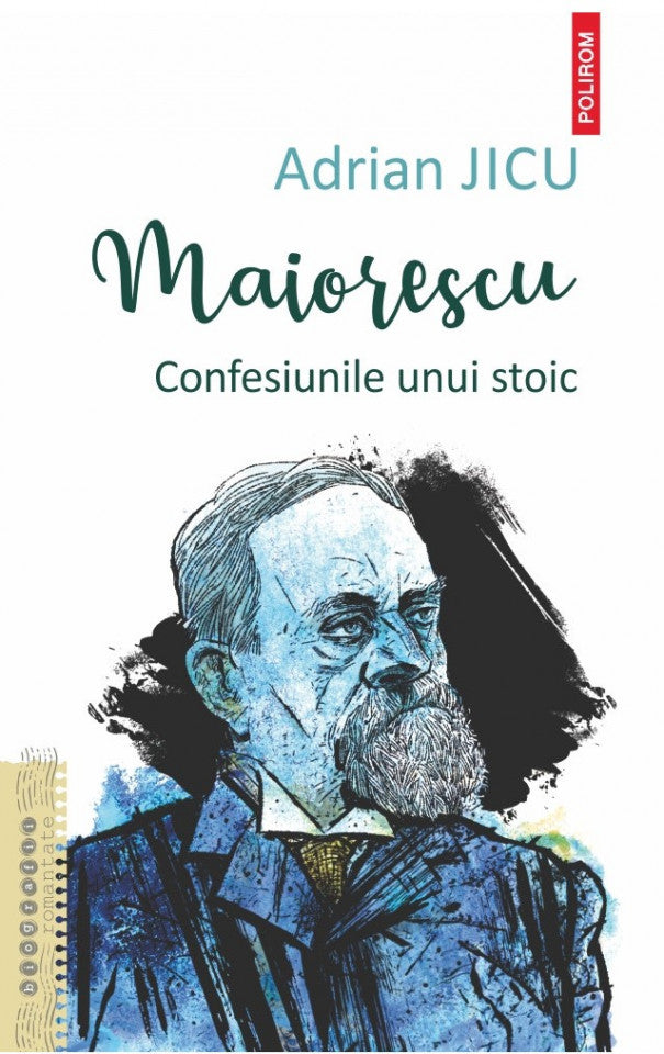 Maiorescu. Confesiunile unui stoic