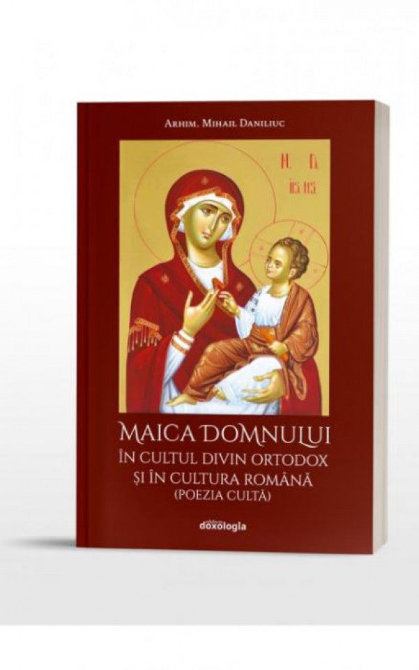 Maica Domnului în cultul divin ortodox și în cultura română (poezia cultă)