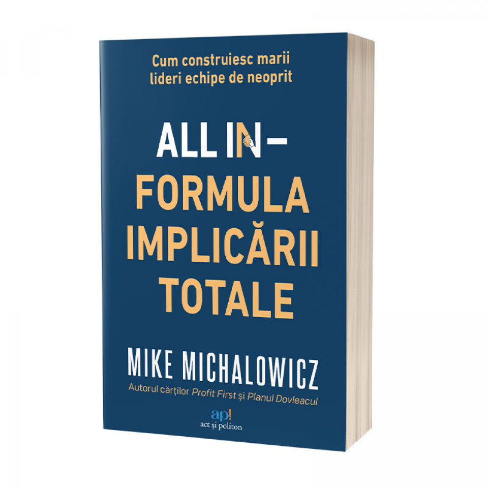 All In – Formula Implicării Totale: Cum construiesc marii lideri echipe de neoprit