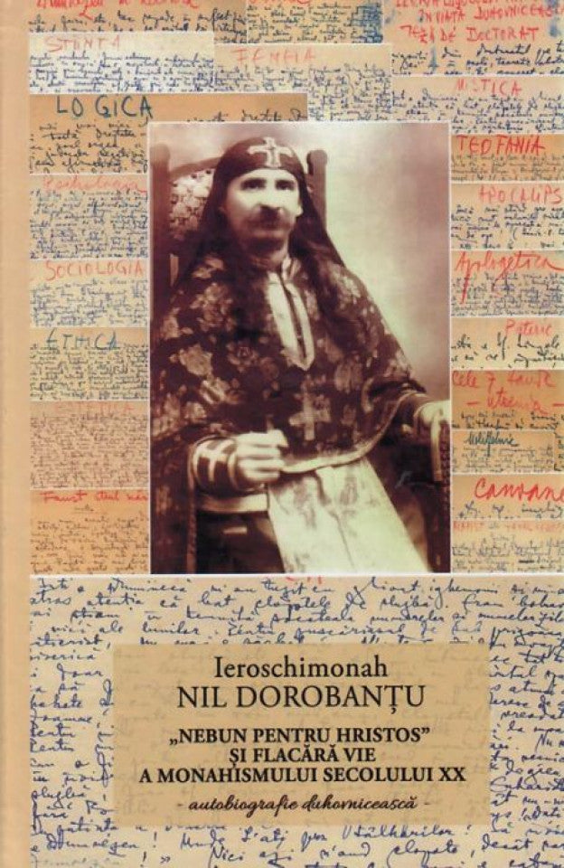Ier Nil Dorobantu - Scrieri 1 - Nebun pentru Hristos autobiografie duhovnicească