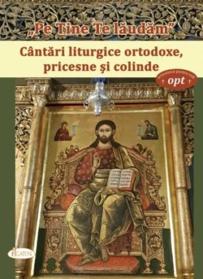 "Pe Tine Te lăudăm". Cântări liturgice ortodoxe, pricesne și colinde