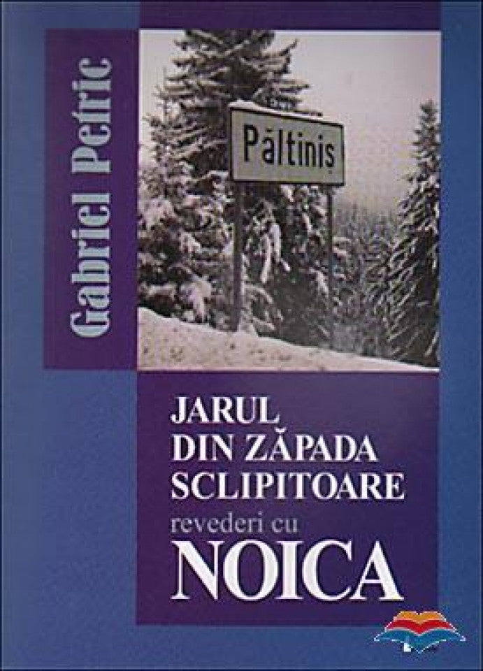 Jarul din zapada sclipitoare. Revederi cu Noica