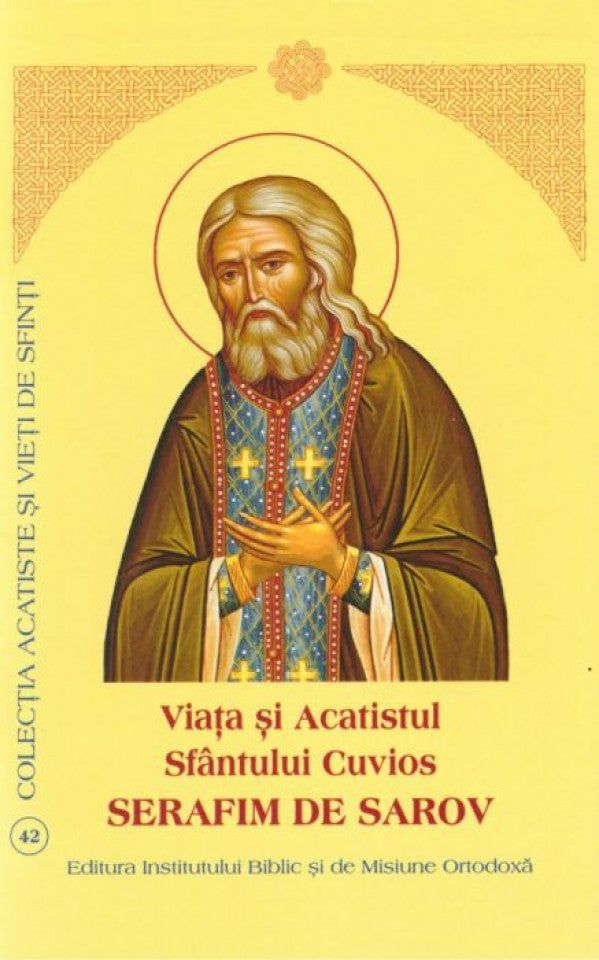Viața și Acatistul Sfântului Cuvios Serafim de Sarov - ediția a doua