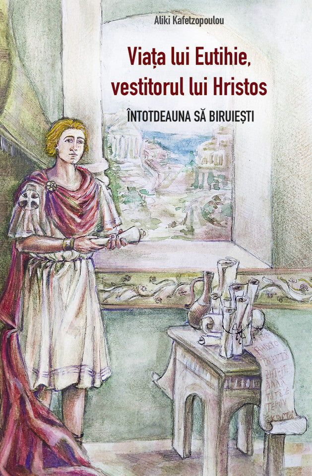 Viața lui Eutihie, vestitorul lui Hristos. Întotdeauna să biruiești