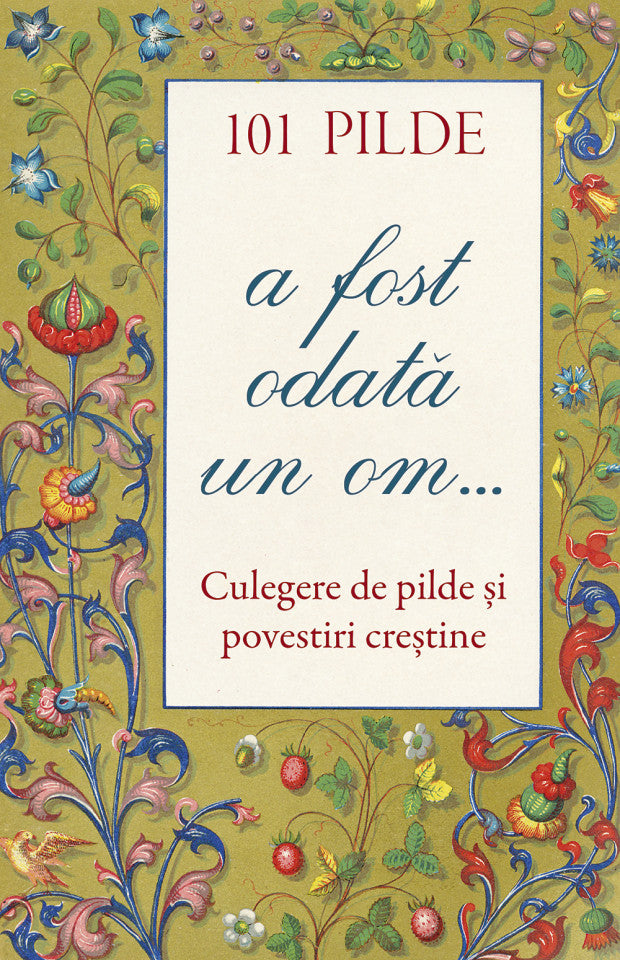 101 pilde. A fost odată un om...  Culegere de pilde și povestiri creștine