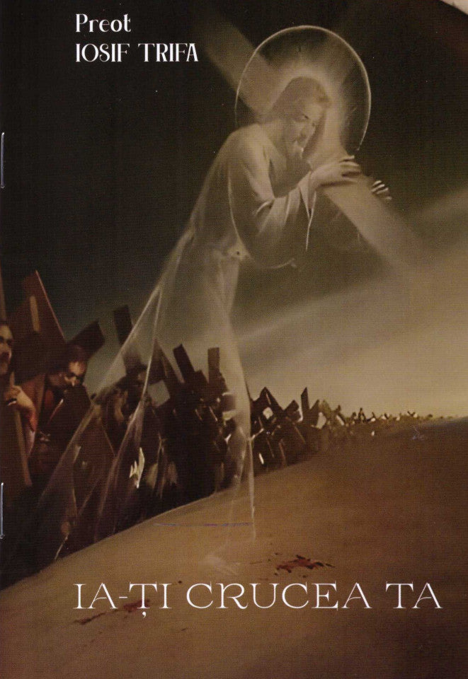 Ia-ți crucea ta