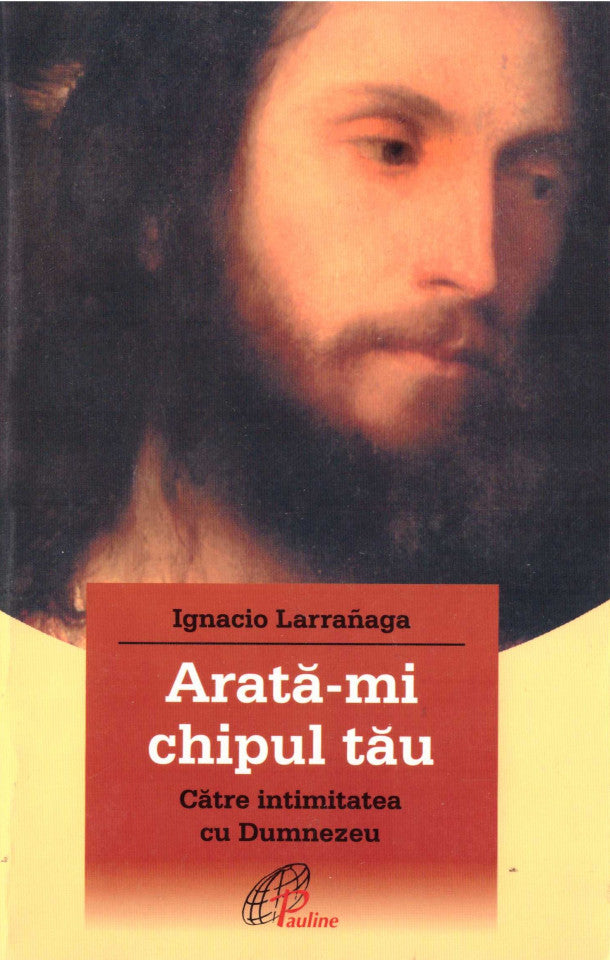 Arata-mi chipul tau. Catre intimitatea cu Dumnezeu