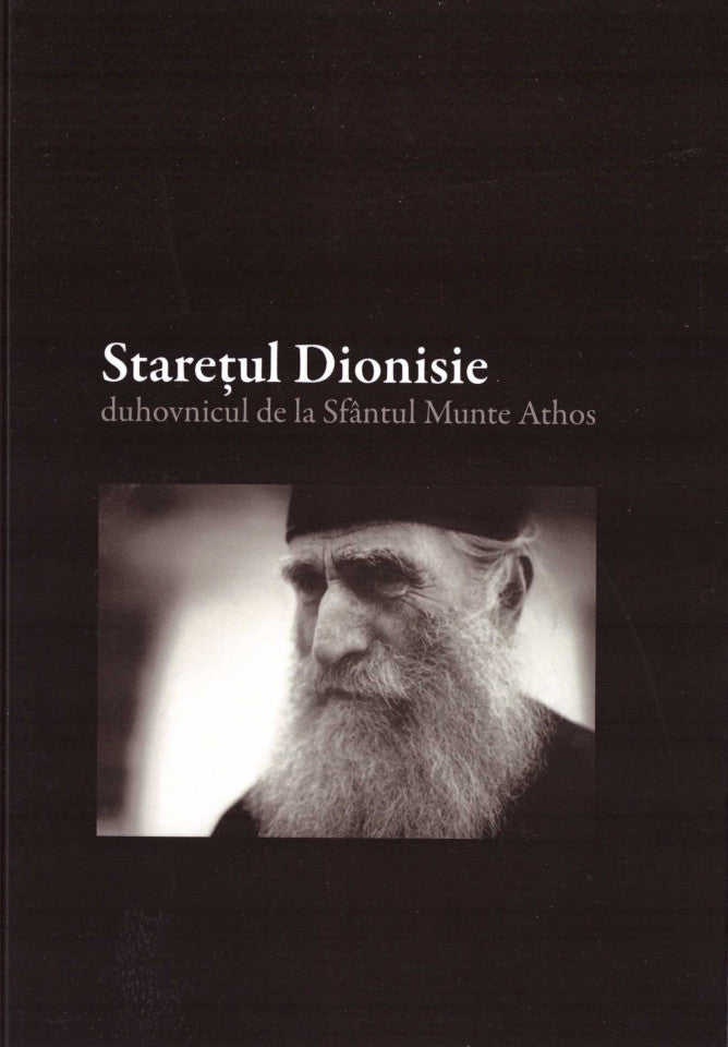 Starețul Dionisie. Duhovnicul de la Sfantul Munte Athos. Vol. 1