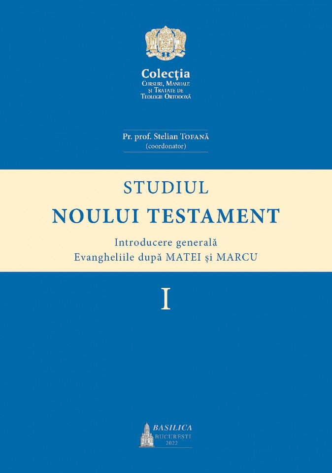 Studiul Noului Testament - Introducere generală - Evangheliile după Matei și Marcu, volumul 1