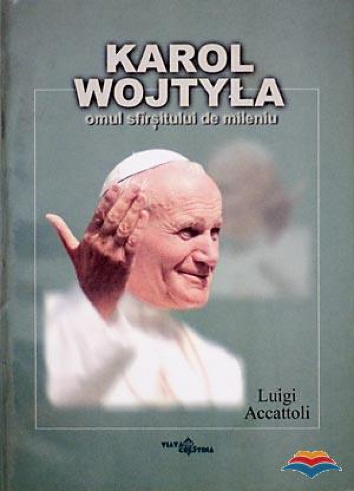 Karol Wojtyla, omul sfarsitului de mileniu