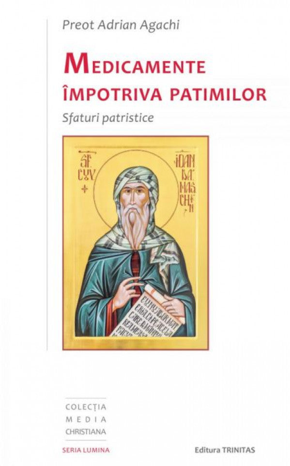 Medicamente împotriva patimilor. Sfaturi patristice