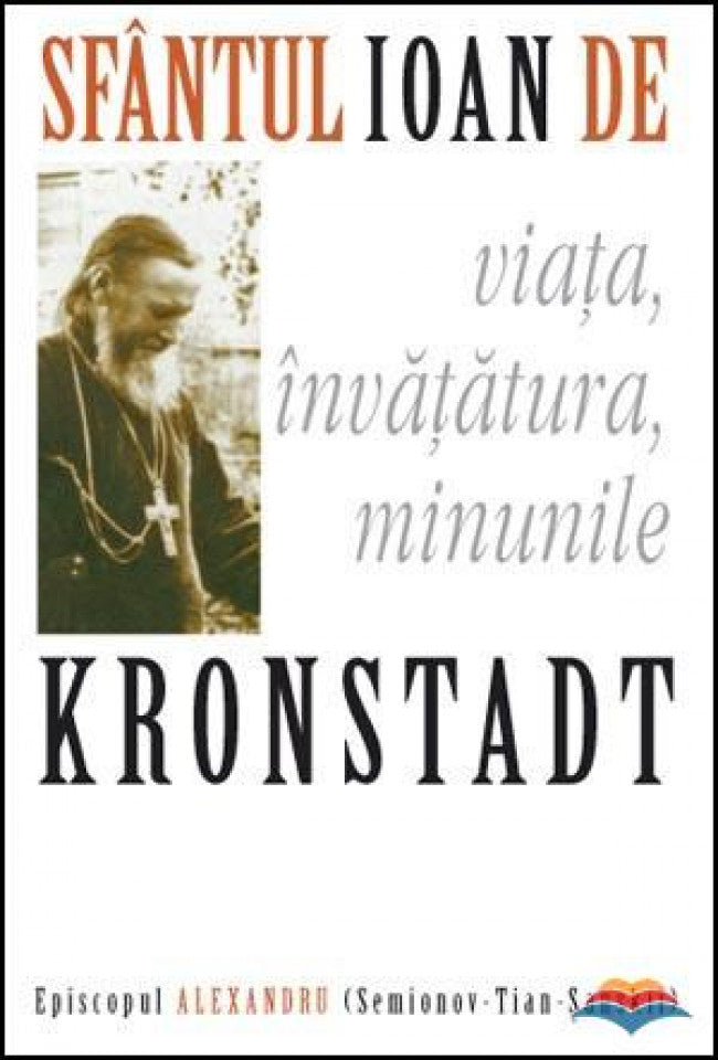 Sfântul Ioan de Kronstadt: viața, învățătura, minunile