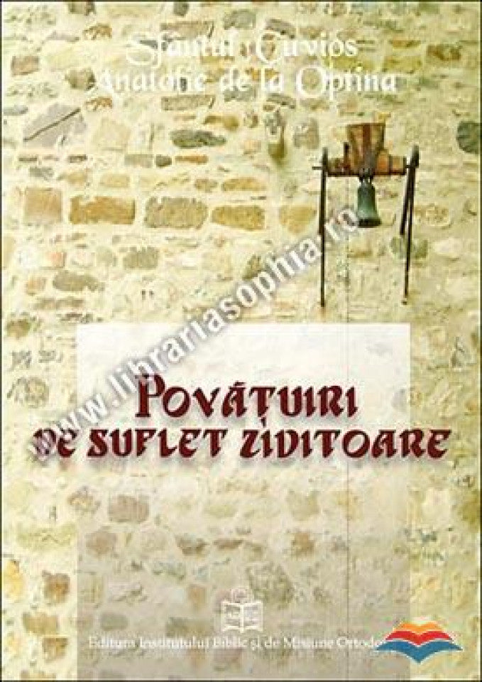 Povățuiri de suflet ziditoare pentru monahii (călugărițe) și pentru tot creștinul binecinstitor. Scrisori duhovnicești