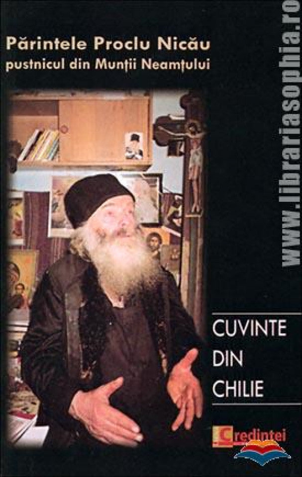 Cuvinte din chilie. Convorbiri cu pr. Proclu Nicău, pustnicul din Munții Neamțului