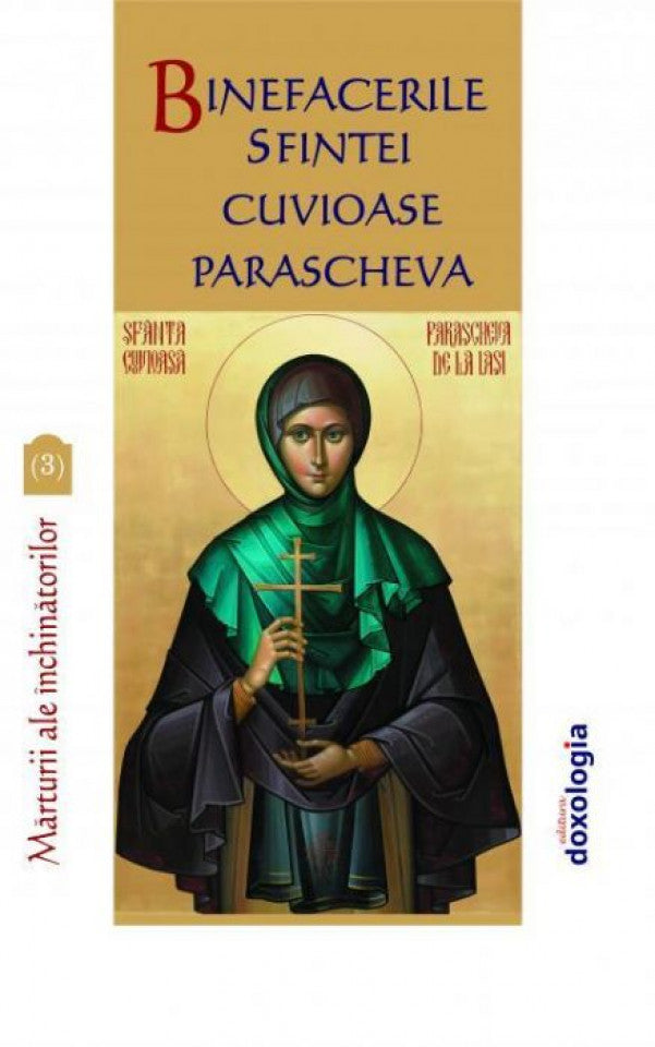 Binefacerile Sfintei Cuvioase Parascheva. Mărturii ale închinătorilor. Vol.3