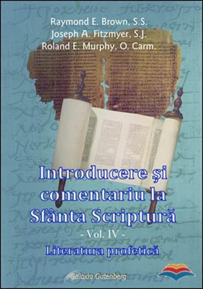 Introducere si comentariu la Sfanta Scriptura - vol. 4 - Literatura profetica