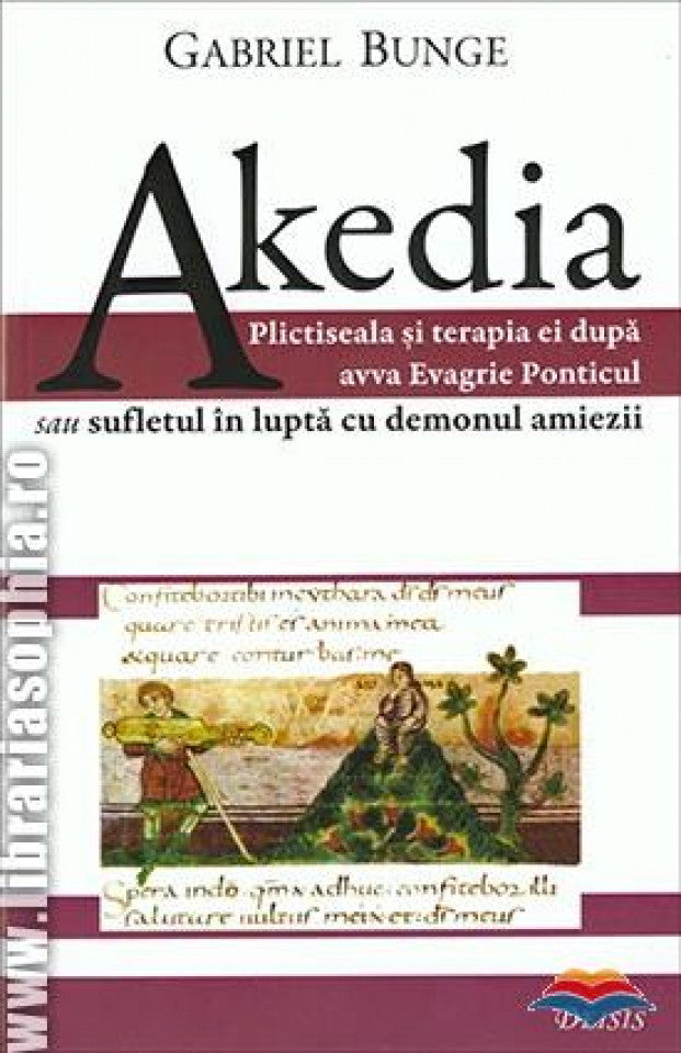 Akedia. Plictiseala şi terapia ei după avva Evagrie Ponticul sau sufletul în lupta cu demonul amiezii